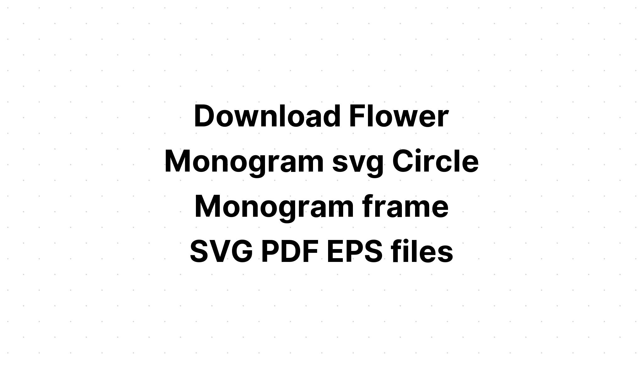 Download Flower Monogram Svg Decal - Free SVG Cut File